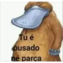 Tú é ousado né parça