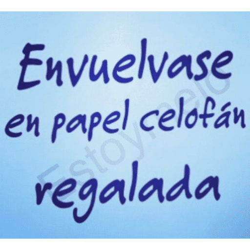 Envuelvase en celofán to regalada