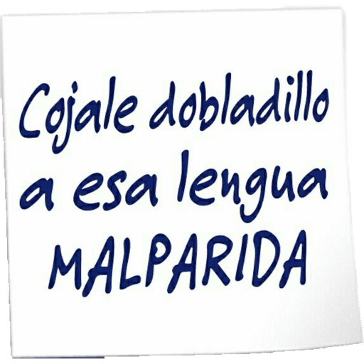 Cojale dobladillo a esa lengua MALPARIDA