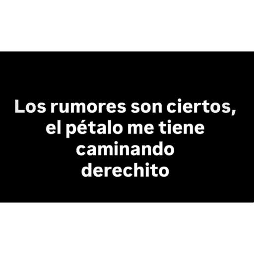Los rumores son ciertos, el pétalo me tiene caminando derechito