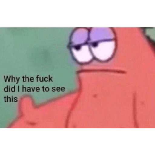 Why the fuck did I have to see this