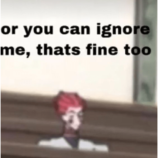 or you can ignore me, thats fine too