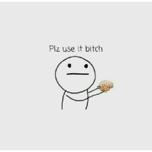 Plz use it bitch