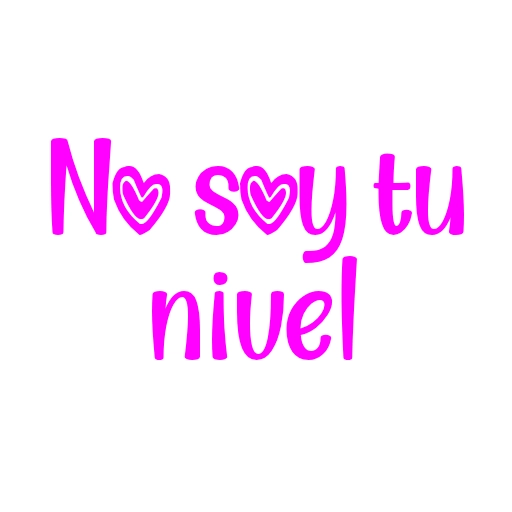 No soy tu nivel